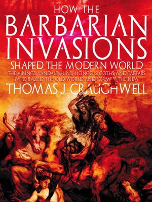 cover image of How the Barbarian Invasions Shaped the Modern World